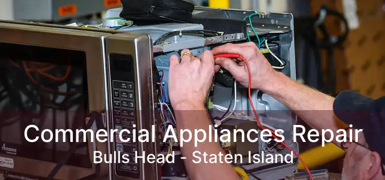 Commercial Appliances Repair Bulls Head - Staten Island