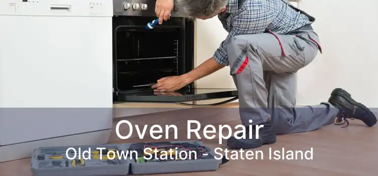 Oven Repair Old Town Station - Staten Island